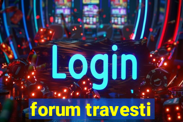 forum travesti